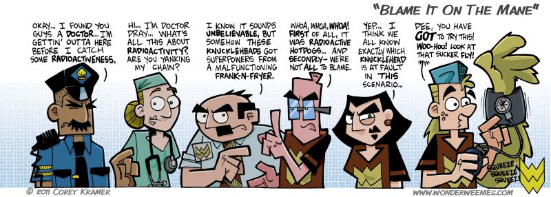 Wonder Weenies :: Yup... two strips in a row where I introduce new characters... I ALMOST made the doctor a nurse so I could make a R.N.W.A. joke.