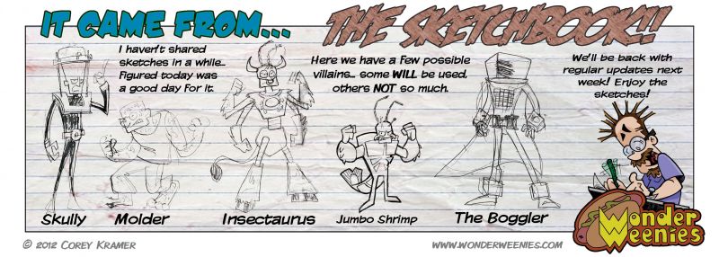 Wonder Weenies :: It's REALLY hot in Minnesota... the holiday fell in the middle of the week and my brain is melting. Consider today's comic the equivelent to a sit-com clip show.... phonin' it in. Hopefully the sketches pique your interest in the next few stories... at least one of these fellas is a comin' atcha soon.