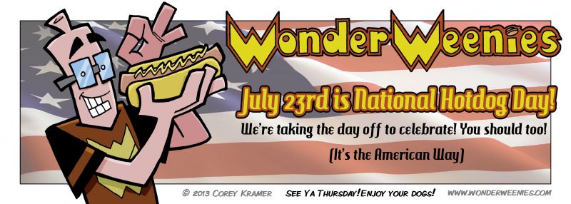 Wonder Weenies :: I hope you enjoy a tasty hot dog on this our greatest of holidays! 