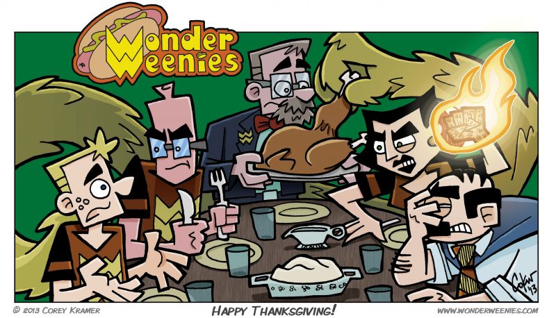 Wonder Weenies :: Happy Thanksgiving, everybody! The Wonder Weenies crew will be back next week! Save me a slice of pumpkin pie! Oh, and stuffin'... loves me that stuffin.'