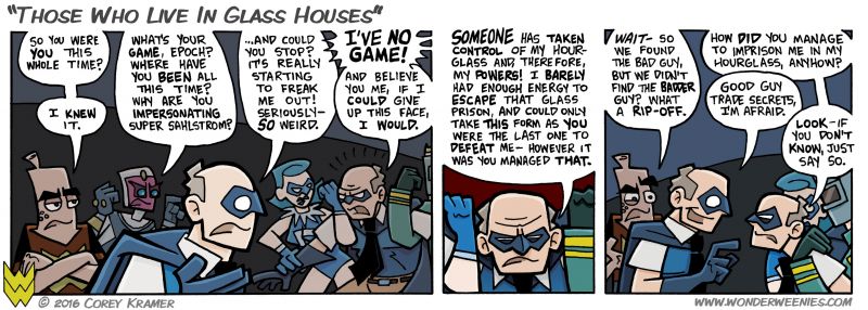 Wonder Weenies :: This comic was kind of fun as I got to use some of my training as a residential counselor in physical restraints when I drew Epoch Sahlstrom being held back. I don't get to use my residential counselor training much in the comic.