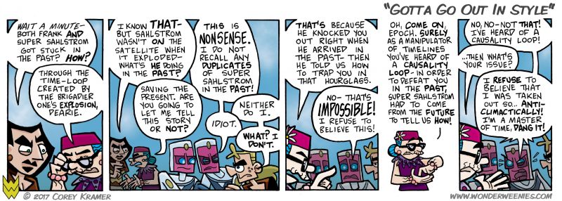 Wonder Weenies :: Causality Loops are a thing when it comes to time travel theory... a thing that makes my brain hurt when I think of them. One could argue that my brain only hurts because of them because someone from the future went back and time to propose the theory of causality loops because they read that the very notion of them makes my brain hurt, but that thought also makes my brain hurt. I need to lay down.