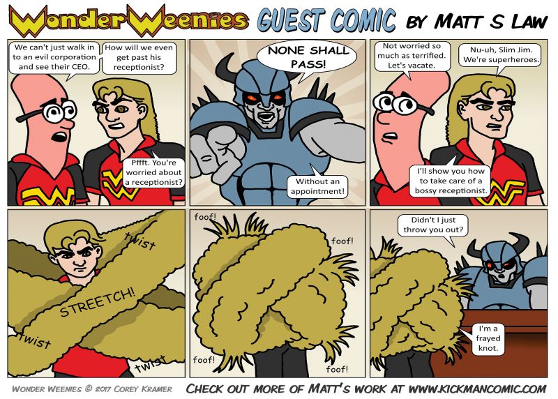 Wonder Weenies :: Check out more of Matt's work at www.kickmancomic.com Huge thanks for the guest comic... it's almost too clever of a pun for Murrey to have come up with! 