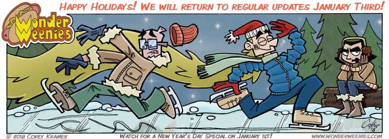 Wonder Weenies :: Happy Holidays All! We will return on January first with a New Year's special and then to regular updates on the Third!