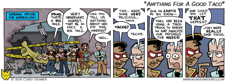 Wonder Weenies :: Admit it... you probably would have ignored the obvious supervillains too if the tacos were good enough.