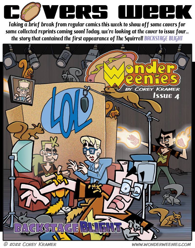 Wonder Weenies :: Today, Covers Week continues... it's the upcoming cover to Issue Four... Backstage Blight! The first appearance of The Squirrel! 