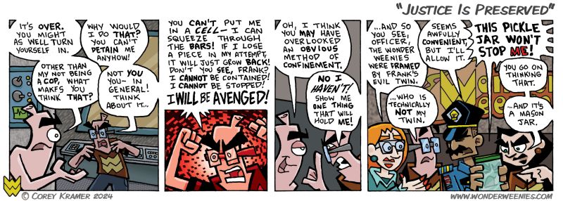 Wonder Weenies :: I know I take risks with the whole long form continuity humorous daily strip format that I use... your casual reader might not get some of the payoff running gag jokes like 'mason jar' here. This is a risk I am more than willing to take.  